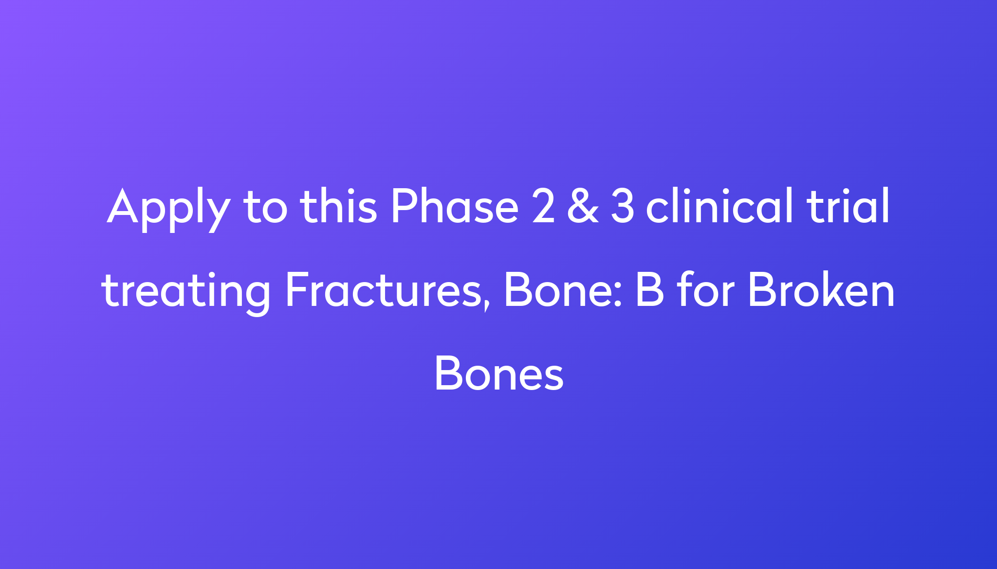 B For Broken Bones Clinical Trial 2023 | Power